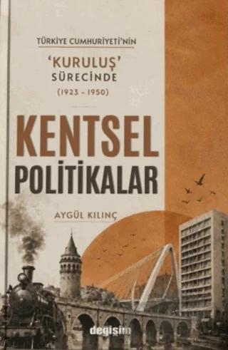 Türkiye Cumhuriyeti'nin Kuruluş Sürecinde (1923 - 1950) Kentsel Politikalar