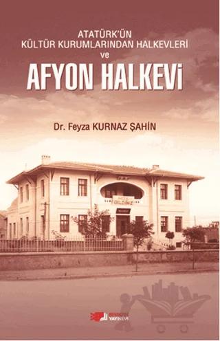 Atatürk'ün Kültür Kurumlarından Halkevleri ve Afyon Halkevi