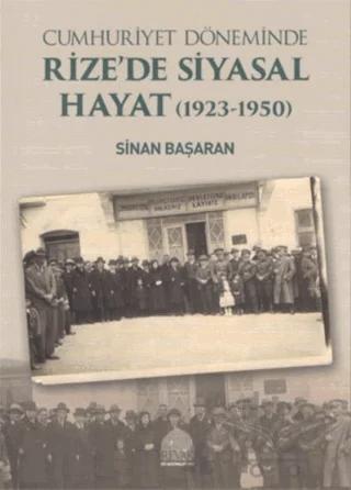 Cumhuriyet Döneminde Rize’de Siyasal Hayat (1923-1950)