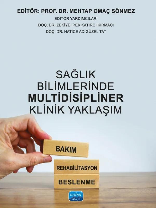 SAĞLIK BİLİMLERİNDE MULTİDİSİPLİNER KLİNİK YAKLAŞIM - Bakım, Rehabilitasyon, Beslenme