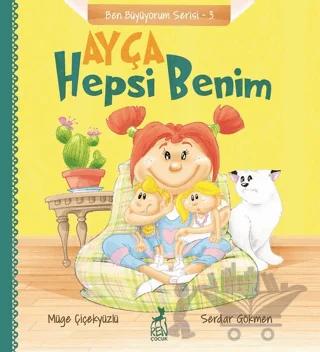 Ayça: Hepsi Benim - Ben Büyüyorum Serisi 3