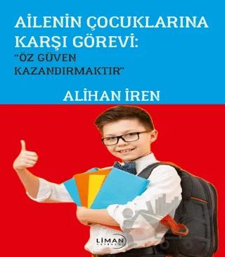Ailenin Çoçuklarına Karşı Görevi; Özgüven Kazandırmaktır”