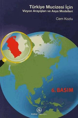 Türkiye Mucizesi İçin... Vizyon Arayışları ve Asya Modelleri