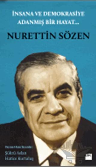 İnsana ve Demokrasiye Adanmış Bir Hayat: Nurettin Sözen