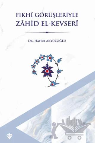 Fıkhi Görüşleriyle Zahid El Kevseri