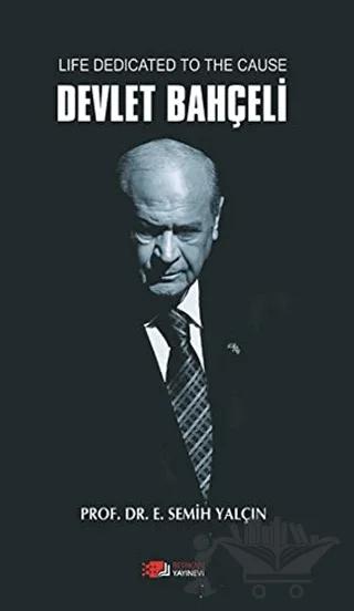 Life Dedicated To The Cause Devlet Bahçeli