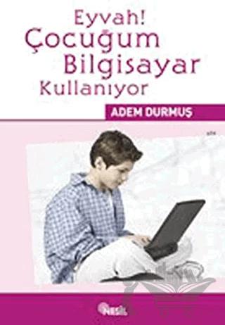 Eyvah! Çocuğum Bilgisayar Kullanıyor
