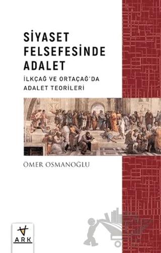 Siyaset Felsefesinde Adalet - İlkçağ ve Ortaçağda Adalet Teorileri