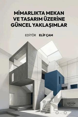 Mimarlıkta Mekan ve Tasarım Üzerine Güncel Yaklaşımlar