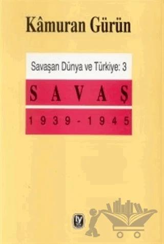 Savaşan Dünya ve Türkiye: 3 Savaş 1939 - 1945