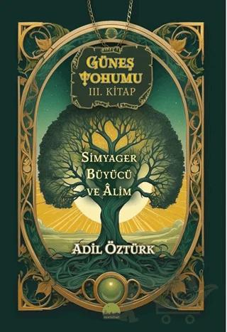 Güneş Tohumu III. Kitap - Simyager Büyücü ve Alim
