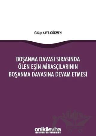 Boşanma Davası Sırasında Ölen Eşin Mirasçılarının Boşanma Davasına Devam Etmesi