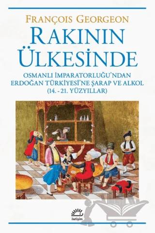 Rakının Ülkesinde – François Georgeon – İletişim Yayınevi kitap kapağı