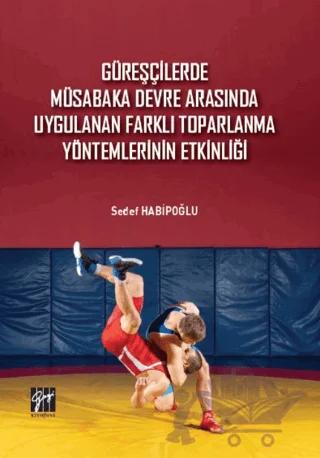 Güreşçilerde Müsabaka Devre Arasında Uygulanan Farklı Toparlama Yöntemlerinin Etkinliği
