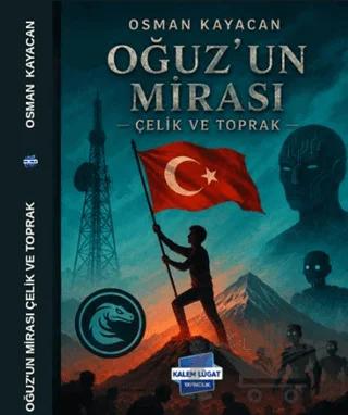 Oğuz'un Mirası - Çelik ve Toprak