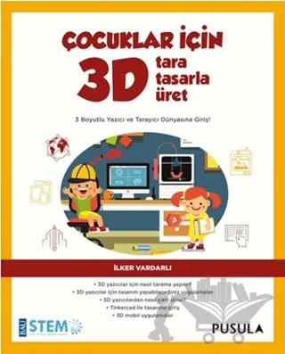 Çocuklar İçin 3D Tara Tasarla Üret