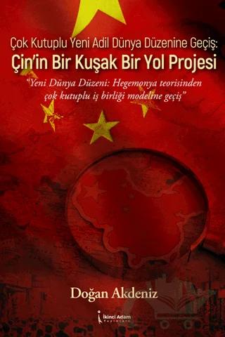 Çok Kutuplu Yeni Adil Dünya Düzenine Geçiş: Çin’in Bir Kuşak Bir Yol Projesi