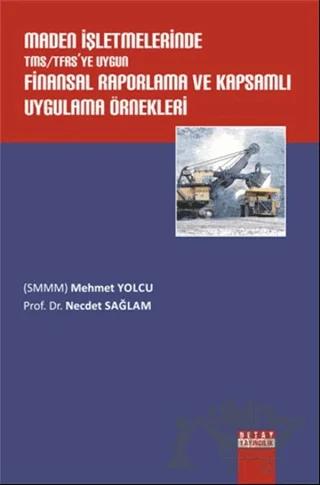 Maden İşletmelerinde TMS / TFRS’ye Uygun Finansal Raporlama ve Kapsamlı Uygulama Örnekleri