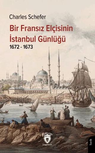 Bir Fransız Elçisinin İstanbul Günlüğü 1672 - 1673