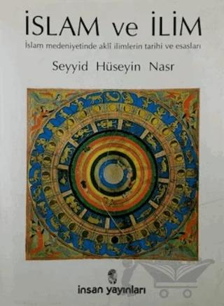 İslam ve İlim İslam Medeniyetinde Akli İlimlerinTarihi ve Esasları