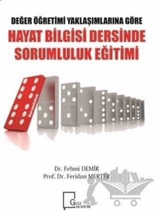 Değer Öğretimi Yaklaşımlarına Göre Hayat Bilgisi Dersinde Sorumluluk Eğitimi – Fehmi Demir, Feridun Merter – Gece Akademi kitap kapağı