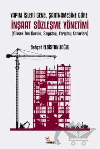 Yapım İşleri Genel Şartnamesine Göre İnşaat Sözleşme Yönetimi Yüksek Fen Kurulu, Sayıştay, Yargıtay Kararları
