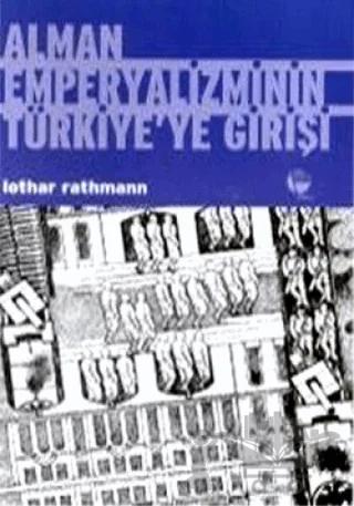 Alman Emperyalizminin Türkiye’ye Girişi Berlin - Bağdat