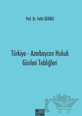 Türkiye - Azerbaycan Hukuk Günleri Tebliğleri