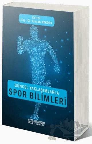 Güncel Yaklaşımlarla Spor Bilimleri