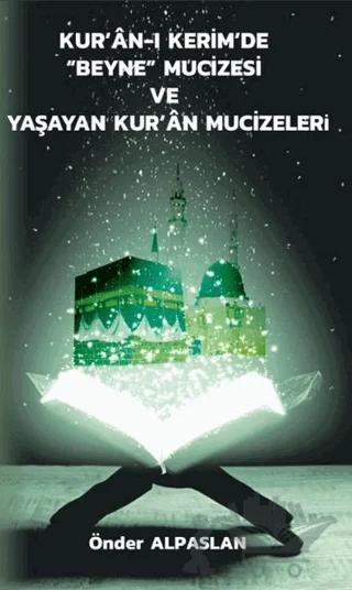 Kur’an-ı Kerim’de “Beyne” Mucizesi ve Yaşayan Kur’an Mucizeleri