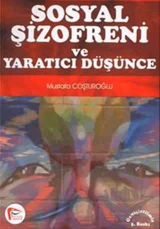 Sosyal Şizofreni ve Yaratıcı Düşünce – Mustafa Coşturoğlu – Pelikan Tıp Teknik Yayıncılık kitap kapağı