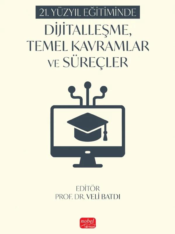 21. Yüzyıl Eğitiminde Dijitalleşme, Temel Kavramlar ve Süreçler