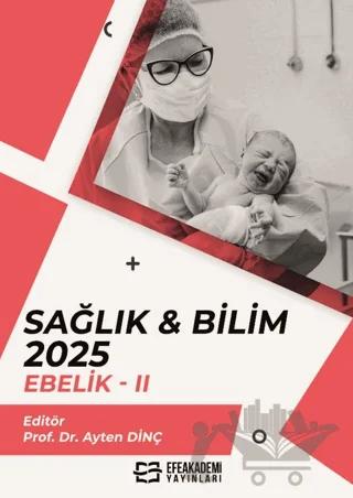 Sağlık & Bilim: 2025 Ebelik - 2 – Kolektif – Efe Akademi Yayınları kitap kapağı