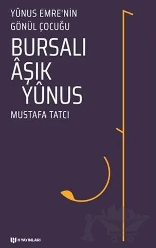 Bursalı Aşık Yunus - Yunus Emre'nin Gönül Çocuğu