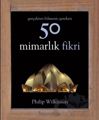 Gerçekten Bilmeniz Gereken 50 Mimarlık Fikri