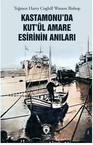 Kastamonu’da Kut’ül Amare Esirinin Anıları