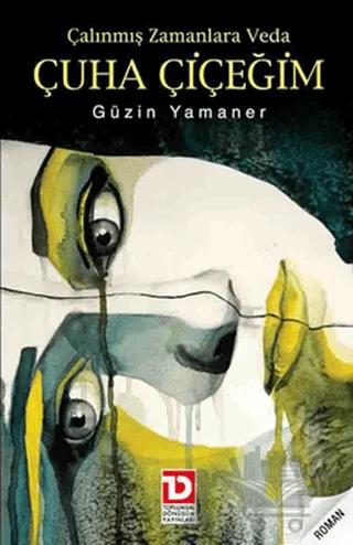 Çalınmış Zamanlara Veda Çuha Çiçeğim