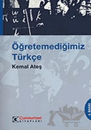 Öğretemediğimiz Türkçe