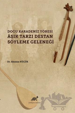 Doğu Karadeniz Yöresi Aşık Tarzı Destan Söyleme Geleneği