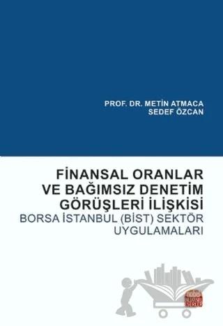 Finansal Oranlar ve Bağımsız Denetim Görüşleri İlişkisi: Borsa İstanbul (BİST) Sektör Uygulamaları
