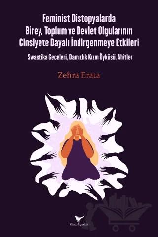 Feminist Distopyalarda Birey, Toplum ve Devlet Olgularının Cinsiyete Dayalı İndirgemeye Etkileri