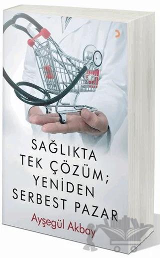 Sağlıkta Tek Çözüm: Yeniden Serbest Pazarlar