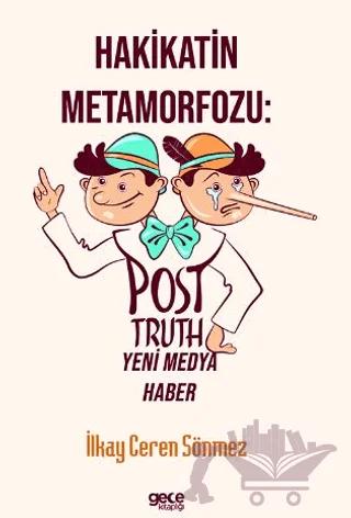 Hakikatin Metamorfozu: Post-Truth Yeni Medya Haber