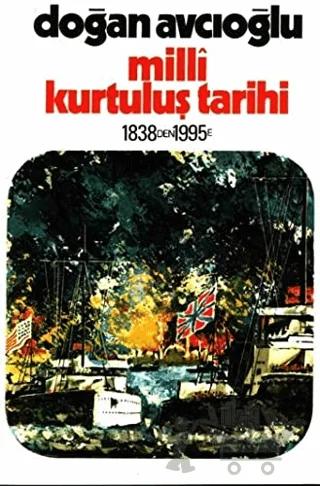 Milli Kurtuluş Tarihi 1838’den 1995’e 1. Kitap