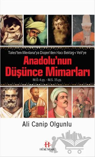 Anadolu'nun Düşünce Mimarları :Tales'ten Mevlana'ya Diojen'den Hacı Bektaş-ı Veli'ye