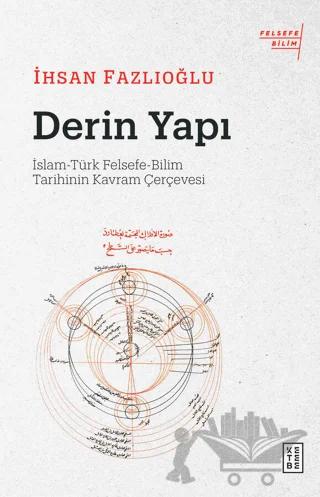 Derin Yapı: İslam-Türk Felsefe-Bilim Tarihinin Kavram Çerçevesi