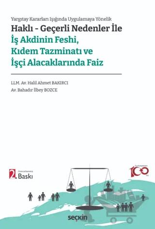 Haklı – Geçerli Nedenler ile İş Akdinin Feshi, Kıdem Tazminatı ve İşçi Alacaklarında Faiz