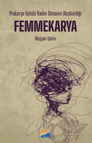 Prekarya İçinde Kadın Olmanın Akışkanlığı: Femmekarya