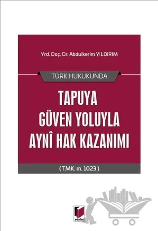 Türk Hukukunda Tapuya Güven Yoluyla Ayni Hak Kazanımı