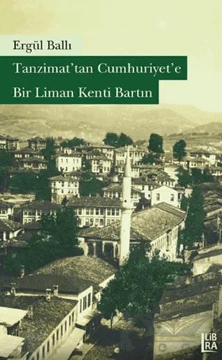 Tanzimat’tan Cumhuriyet’e Bir Liman Kenti Bartın